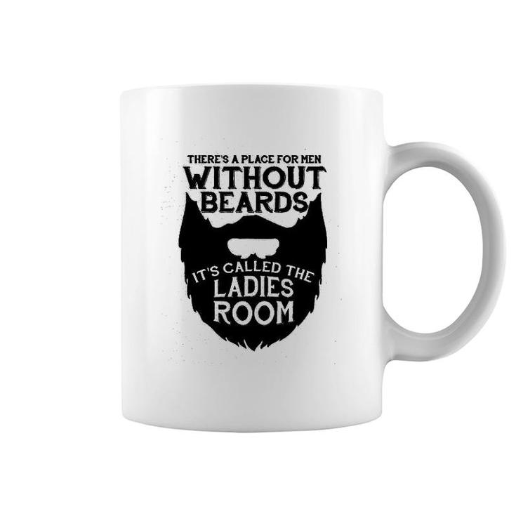 There Is A Place For Men Without Beards Coffee Mug