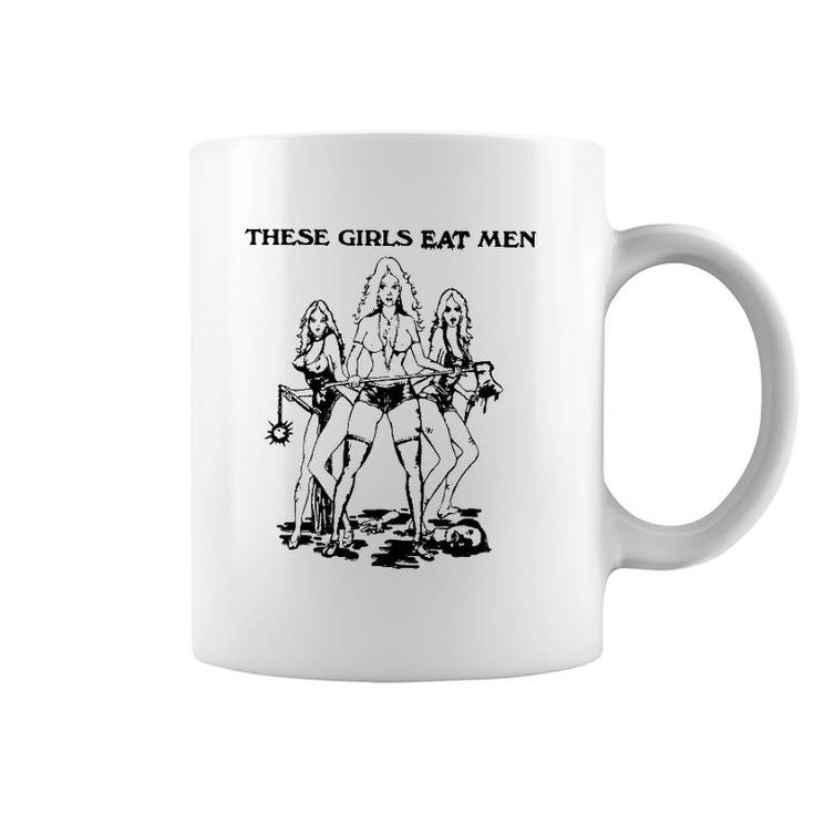 These Girls Eat Men-Funny Coffee Mug