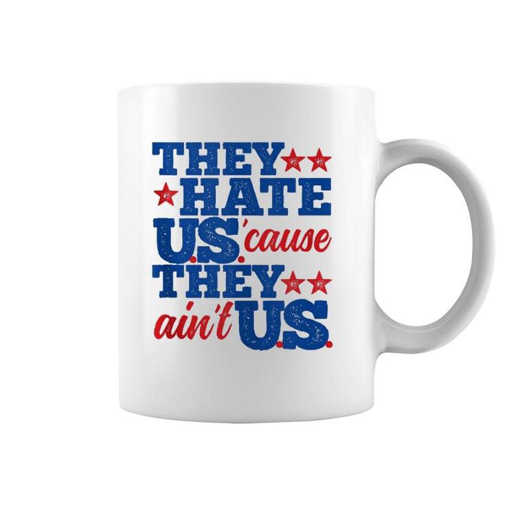 They Hate Us Cause They Aint Us America Patriotic  Coffee Mug