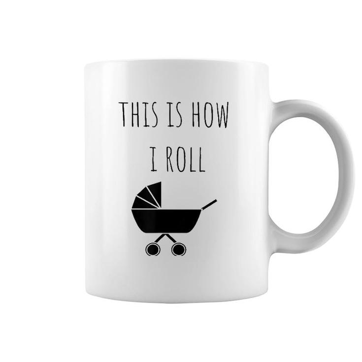 This Is How I Roll Baby Stroller New Mom & Dad Coffee Mug