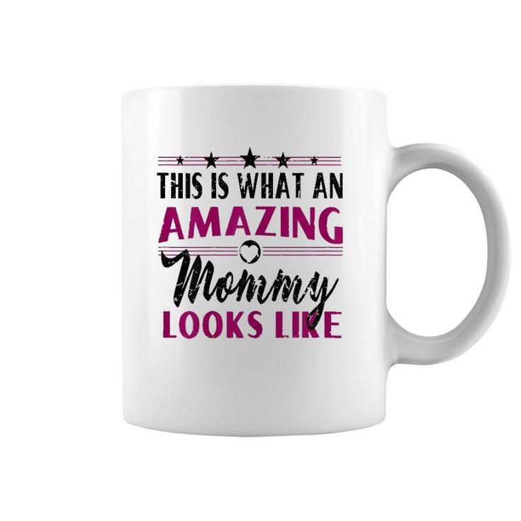 This Is What An Amazing Mommy Looks Like - Mother's Day Gift Coffee Mug