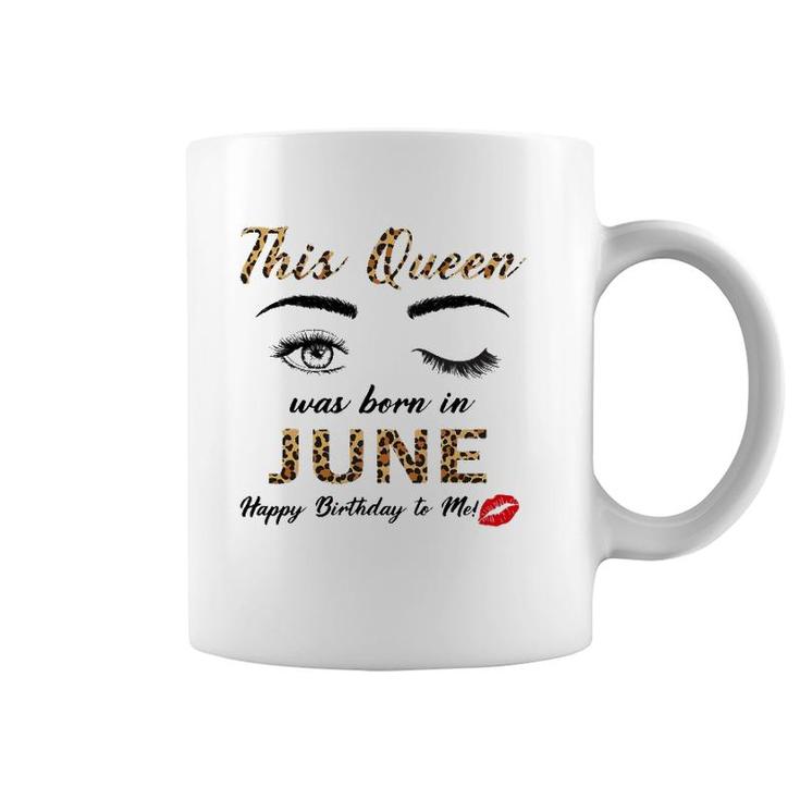 This Queen Was Born In June Happy Birthday To Me Leopard Coffee Mug