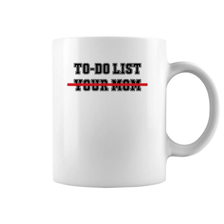 To Do List Your Mom Funny Sayings Coffee Mug