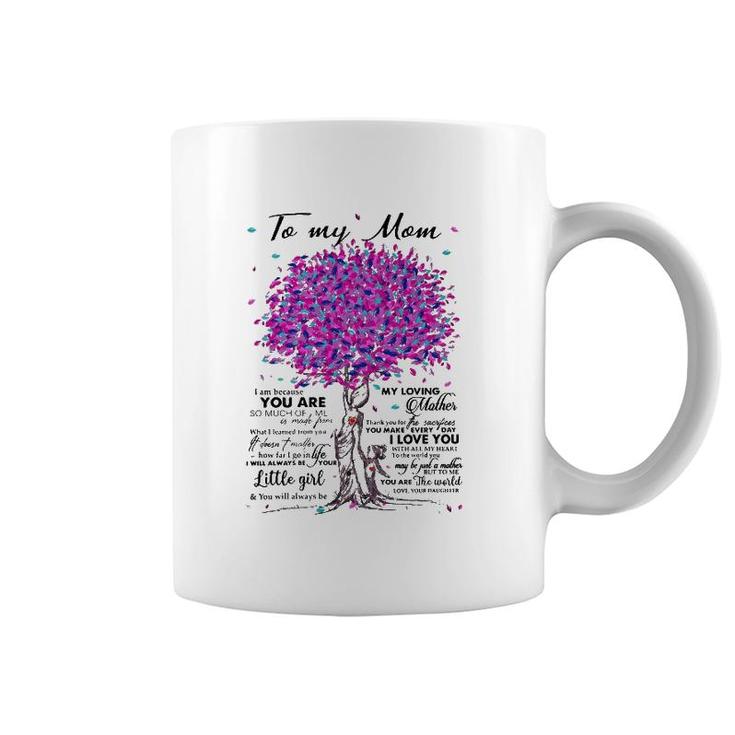 To My Mom I Am Because You Are My Loving Mother I Love You Coffee Mug