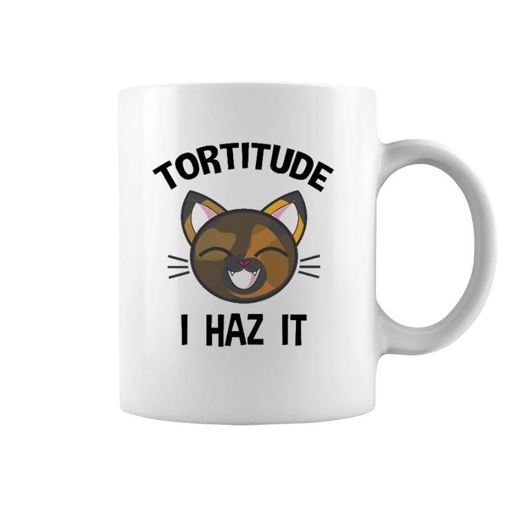 Tortitude I Haz It Funny Tortie Lover  Coffee Mug