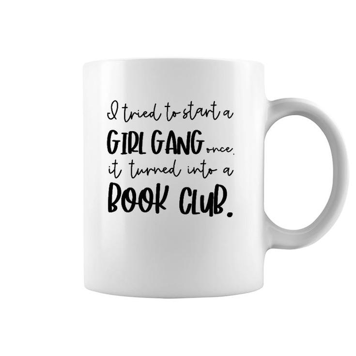 Tried To Start A Girl Gang -Book Club Gifts For Women Coffee Mug