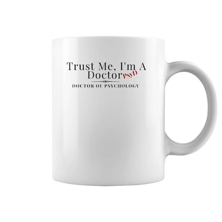 Trust Me I'm A Doctor Psyd Psychology Graduate Coffee Mug