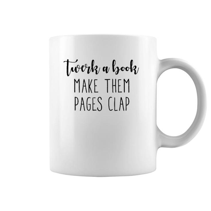 Twerk A Book, Make Them Pages Clap, Funny , Gift Idea Coffee Mug