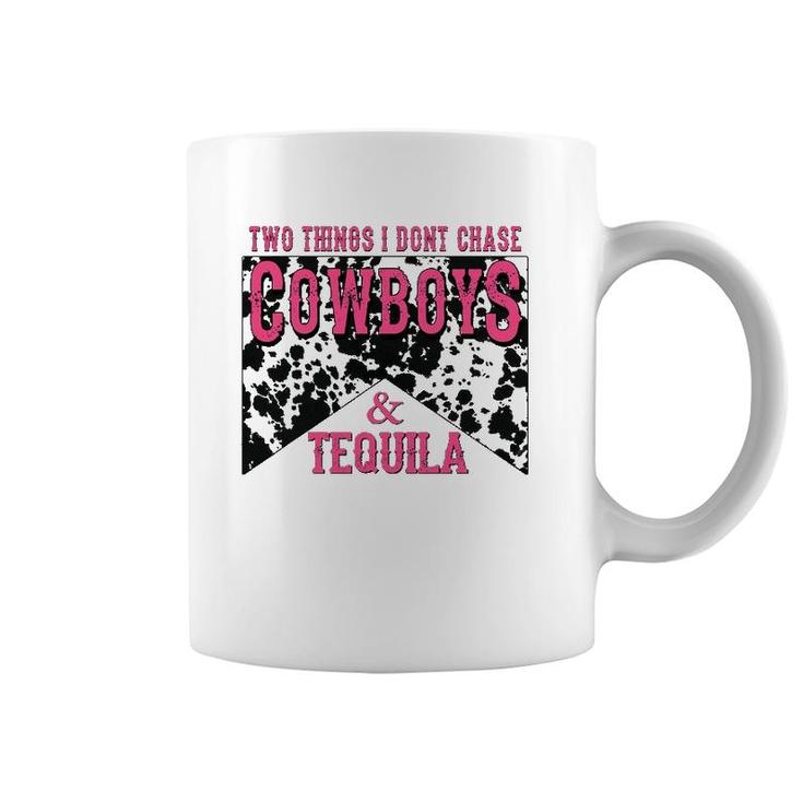 Two Things We Don't Chase Cowboys And Tequila Cowhide Coffee Mug