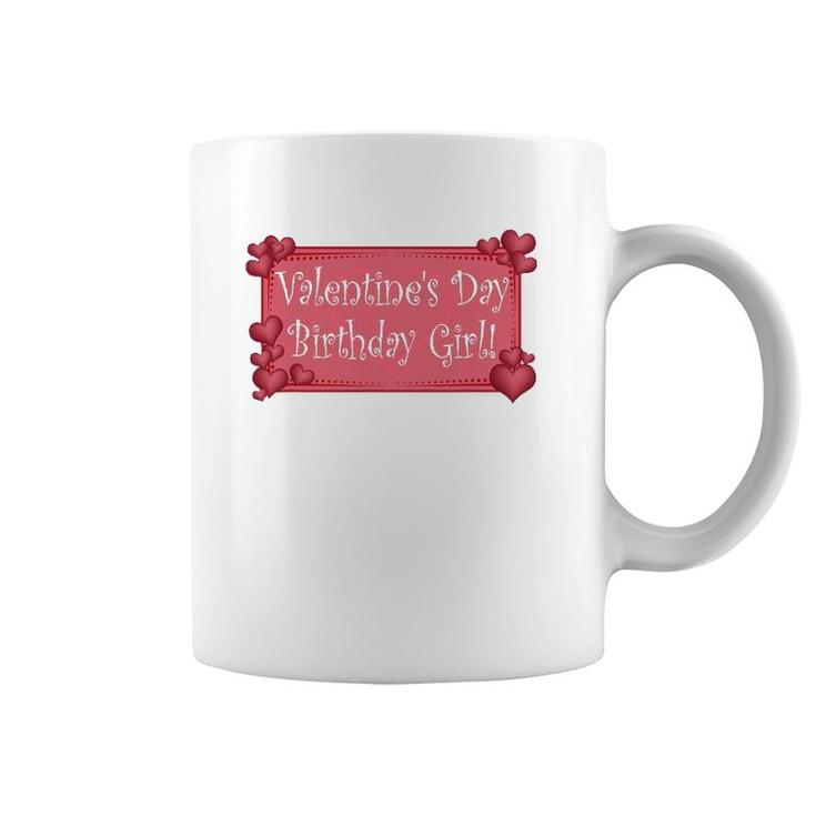 Valentine Birthday February 14 Valentine's Day Birthday Girl Coffee Mug