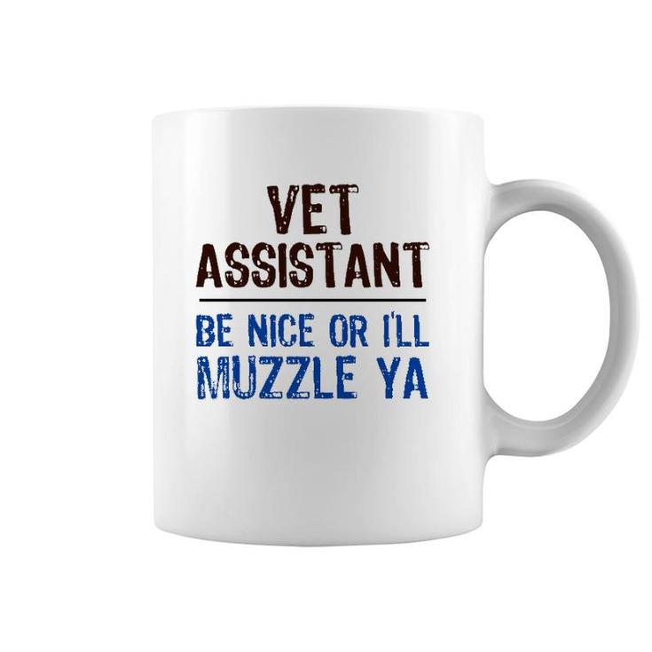 Veterinarian Medicine Be Nice I’Ll Muzzle Ya Vet Assistant Coffee Mug