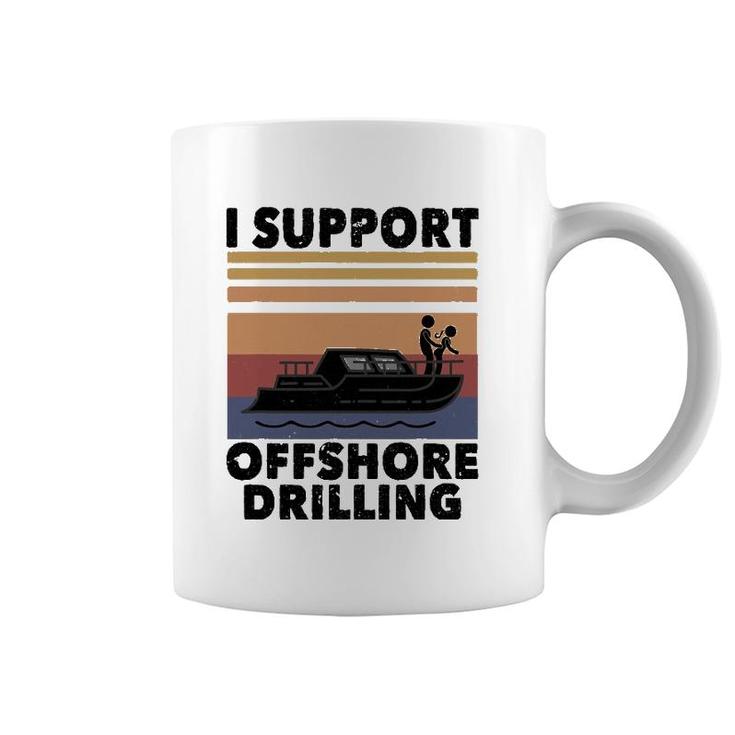 Vintage Funny Boating I Support Offshore Drilling River Lake Coffee Mug