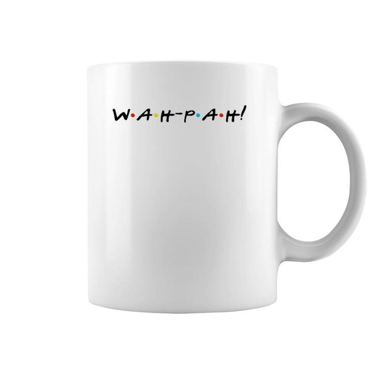 Wah-Pah Funny Quote With Friends Coffee Mug