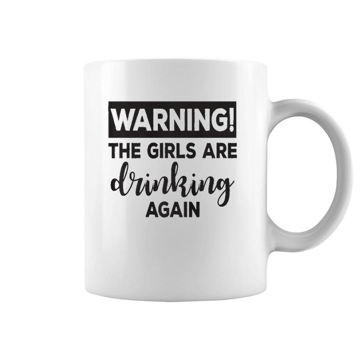 Warning The Girls Are Drinking Again  Funny  Coffee Mug