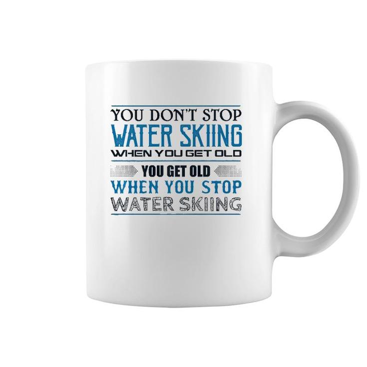 Water Skiing  You Don't Stop Getting Old Skier  Coffee Mug