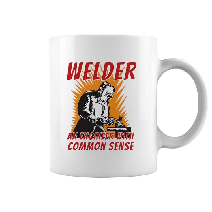 Welder An Engineer With Common Sense - Metal Worker Welding Coffee Mug