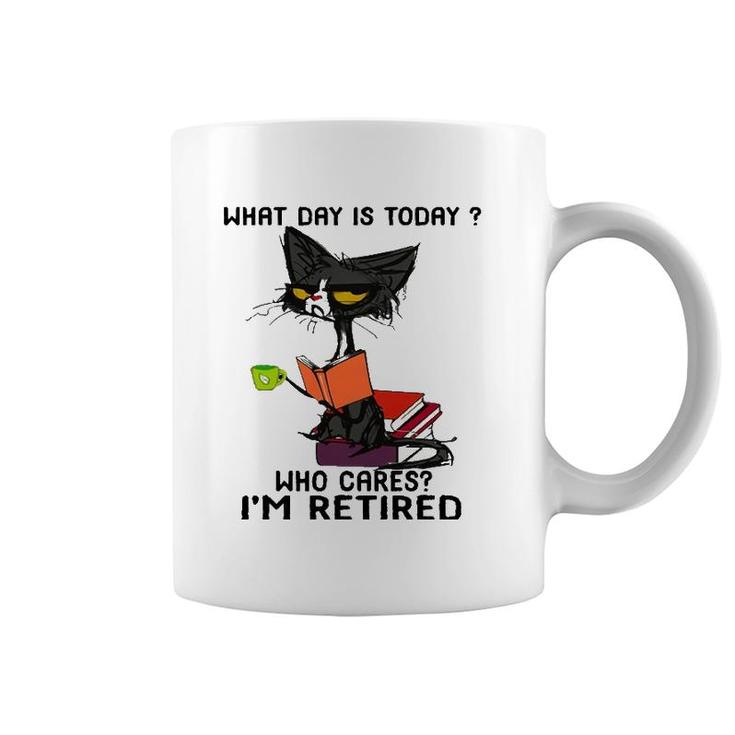 What Day Is Today Who Cares I'm Retired Funny Cat Coffee Mug