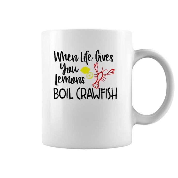 When Life Gives You Lemons Boil Crawfish Bbq Party Men Women Coffee Mug