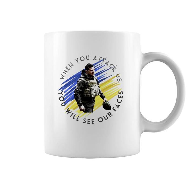 When You Attack Us You Will See Our Faces Coffee Mug