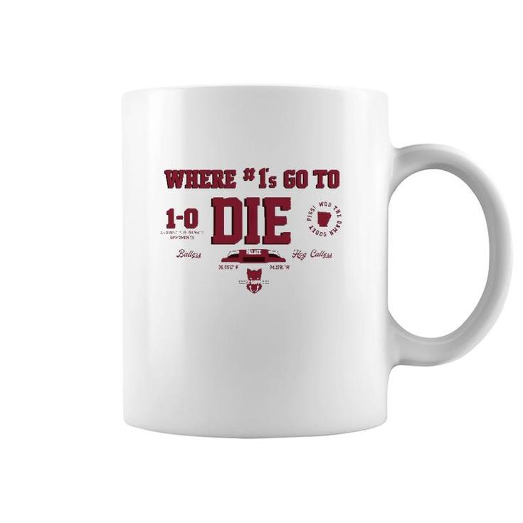 Where 1S Go To Die Coffee Mug