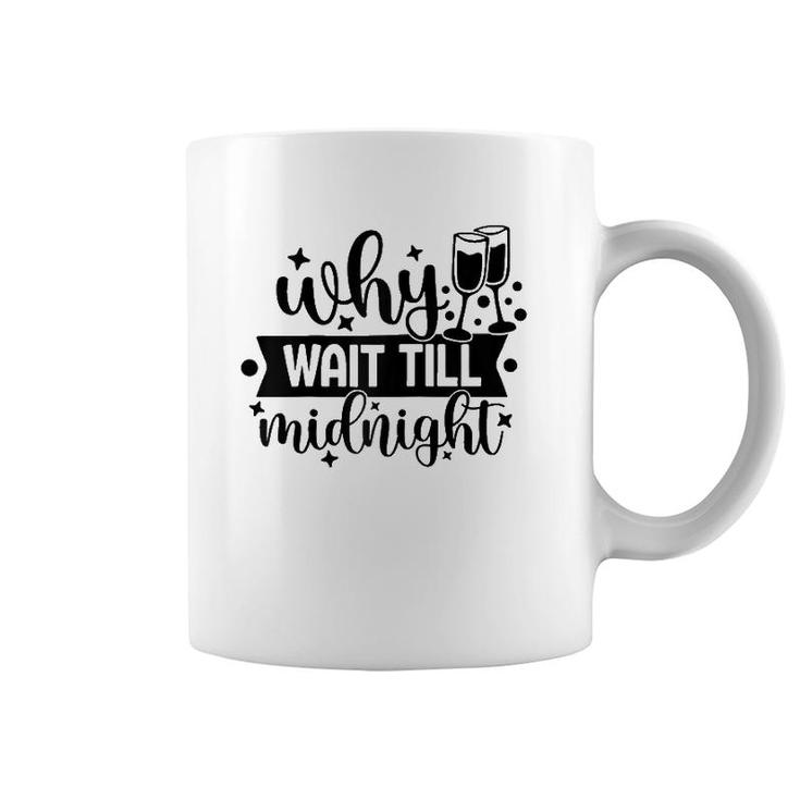 Why Wait Till Midnight Tee  Coffee Mug