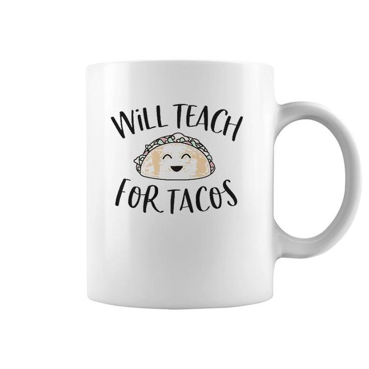 Will Teach For Tacos Cute Funny Teacher Cinco De Mayo Gift Coffee Mug