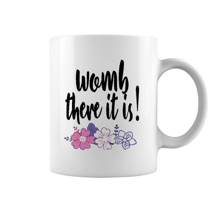 Womb There It Is Funny Midwife Doula Ob Gyn Nurse Md Gift Coffee Mug