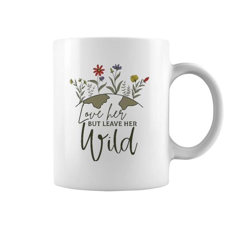 Women Love Her But Leave Her Wild Nature Lovers Coffee Mug