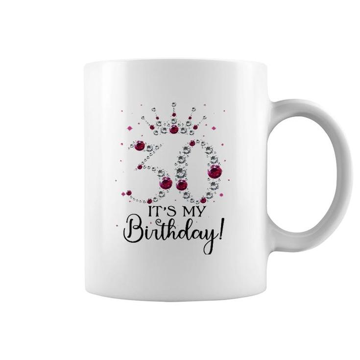 Womens 30 Years Old It's My Birthday Women 30Th Birthday Funny Gift Coffee Mug