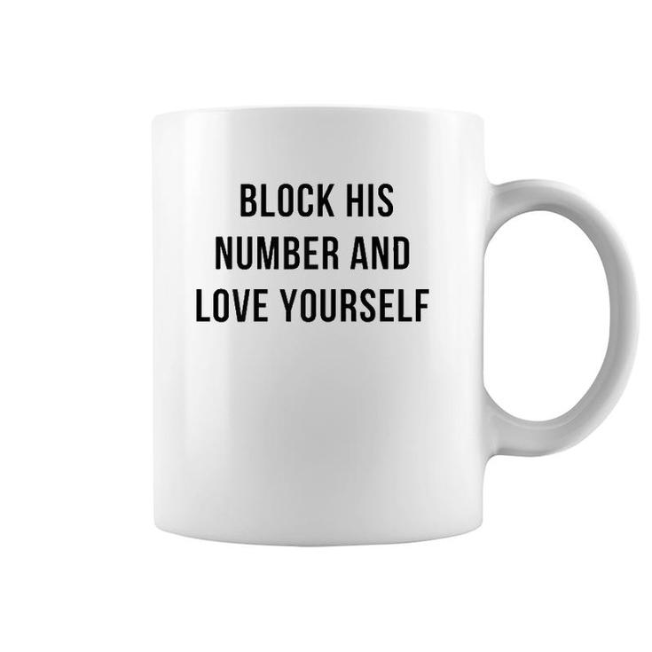Womens Block His Number And Love Yourself Coffee Mug
