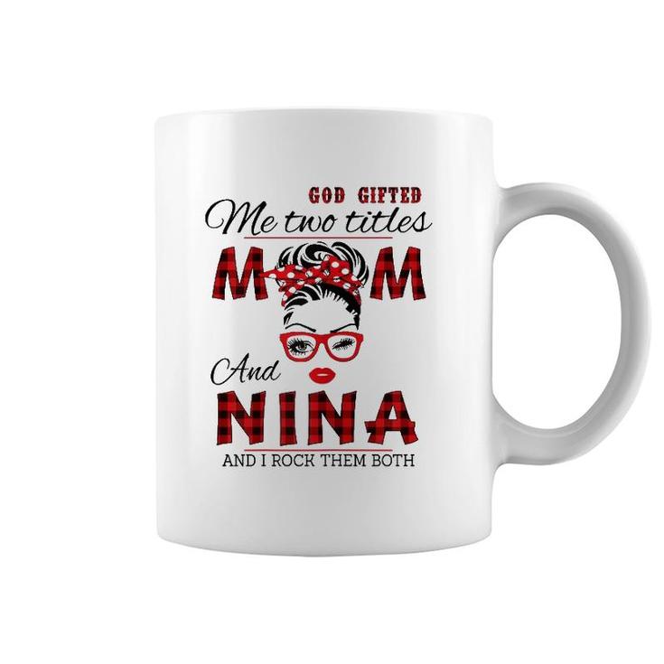 Womens God Gifted Me Two Titles Mom And Nina Mother's Day Coffee Mug
