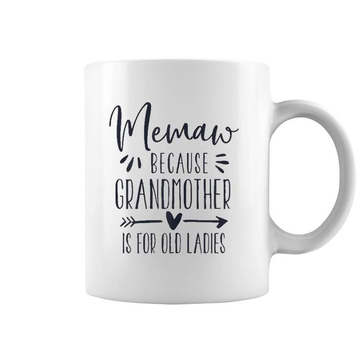 Womens Grandmother Is For Old Ladies - Cute Funny Memaw Grandma Coffee Mug