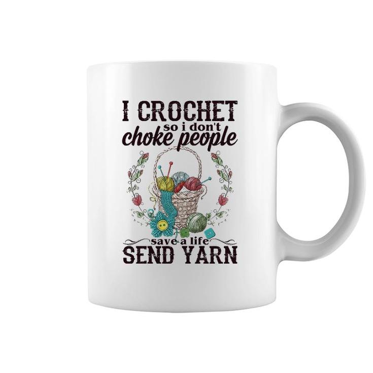 Womens I Crochet So I Don't Choke People Save A Life Send Yarn Coffee Mug