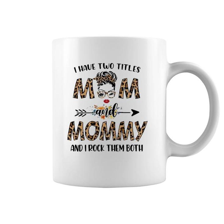 Womens I Have Two Titles Mom And Mommy Leopard Mother's Day Gift Coffee Mug