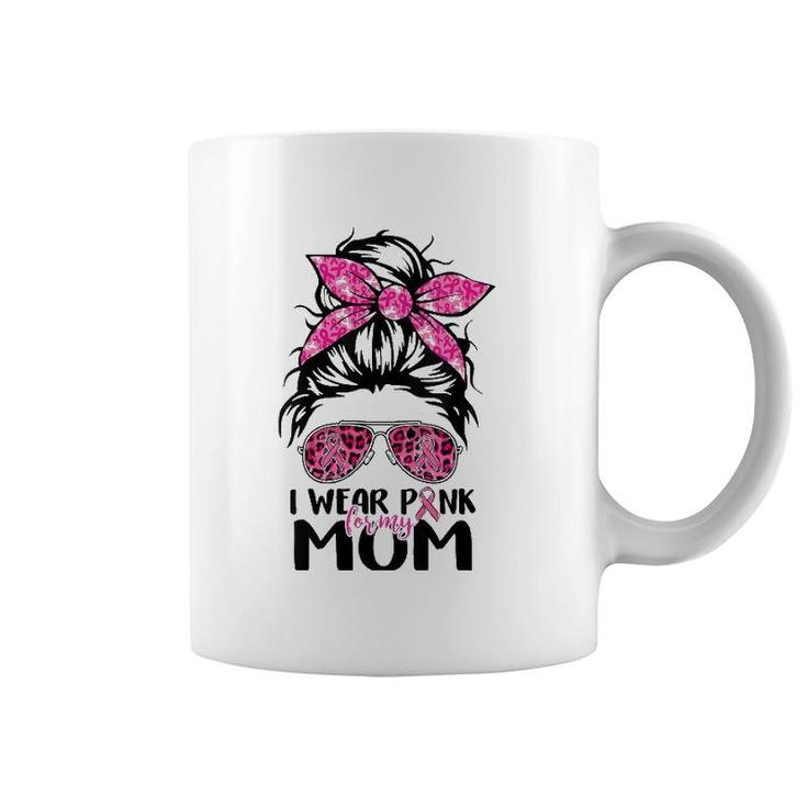 Womens I Wear Pink For My Mom Messy Bun Breast Cancer Awareness Coffee Mug