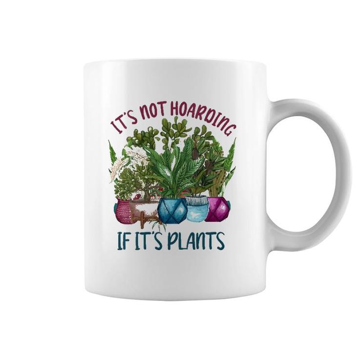 Womens It's Not Hoarding If It's Plants Gardening Cactus Farmer Gift  Coffee Mug