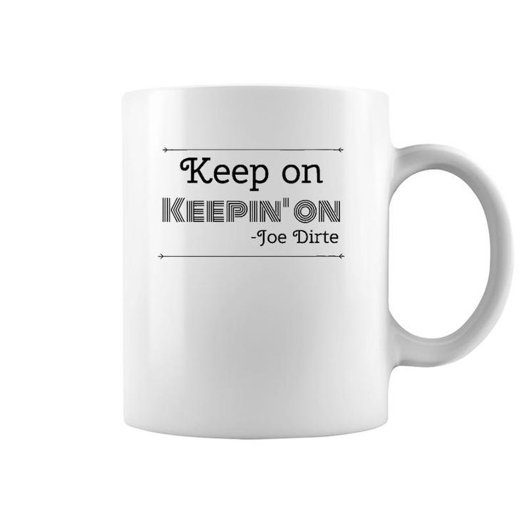 Womens Keep On Keepin' On Joe Dirte Funny Quote V-Neck Coffee Mug