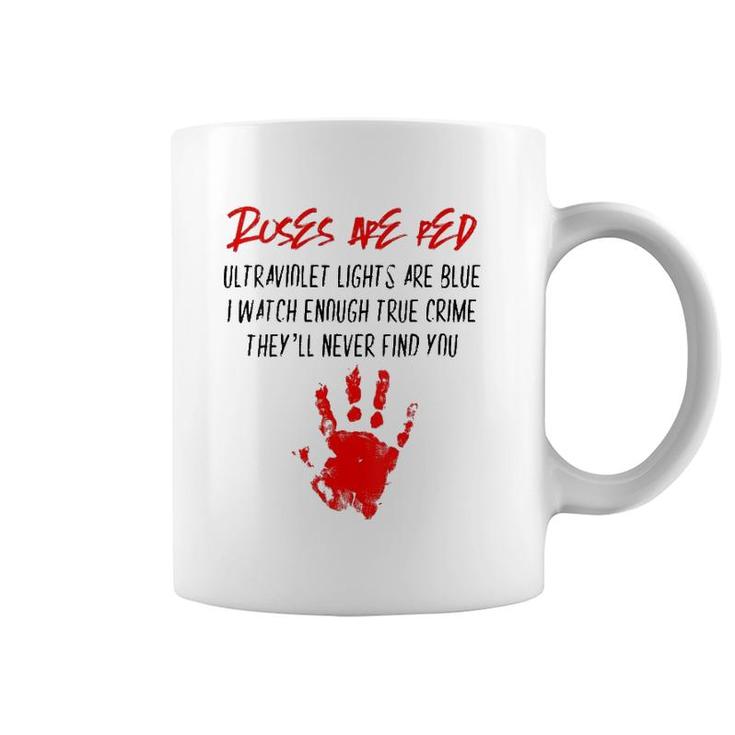 Womens Murder Crime Gifts Roses Are Red Ultraviolet Lights Are Blue  Coffee Mug