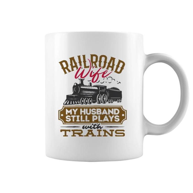 Womens My Husband Still Plays With Trains Railroad Wife Coffee Mug