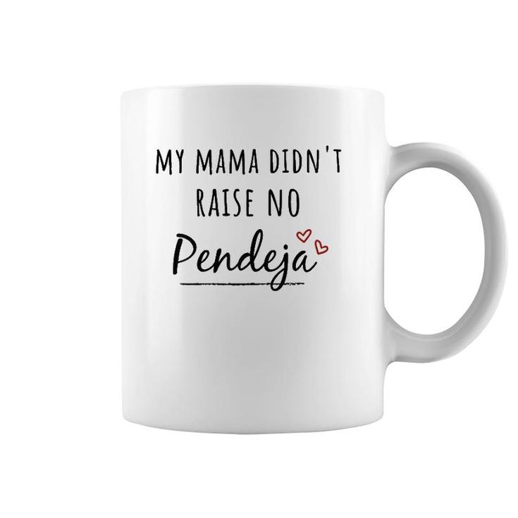 Womens My Mama Didn't Raise No Pendeja Coffee Mug