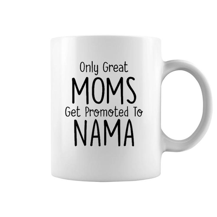 Womens Nama Gift Only Great Moms Get Promoted To Coffee Mug