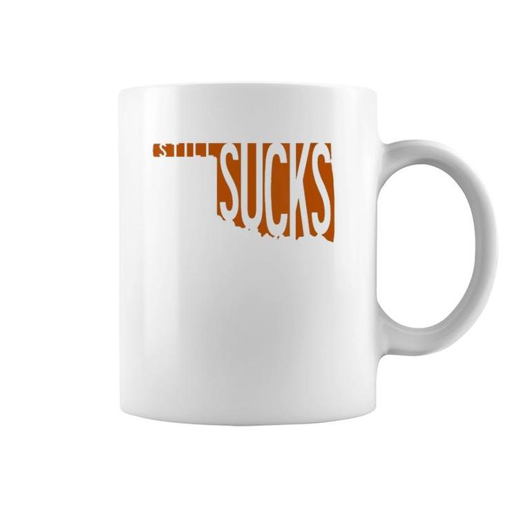 Womens Oklahoma Still Sucks Austin Tx Fan Burnt Orange Rivalry  Coffee Mug