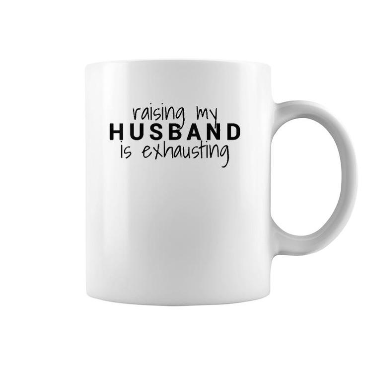 Womens Raising My Husband Is Exhausting Wife Husband Coffee Mug