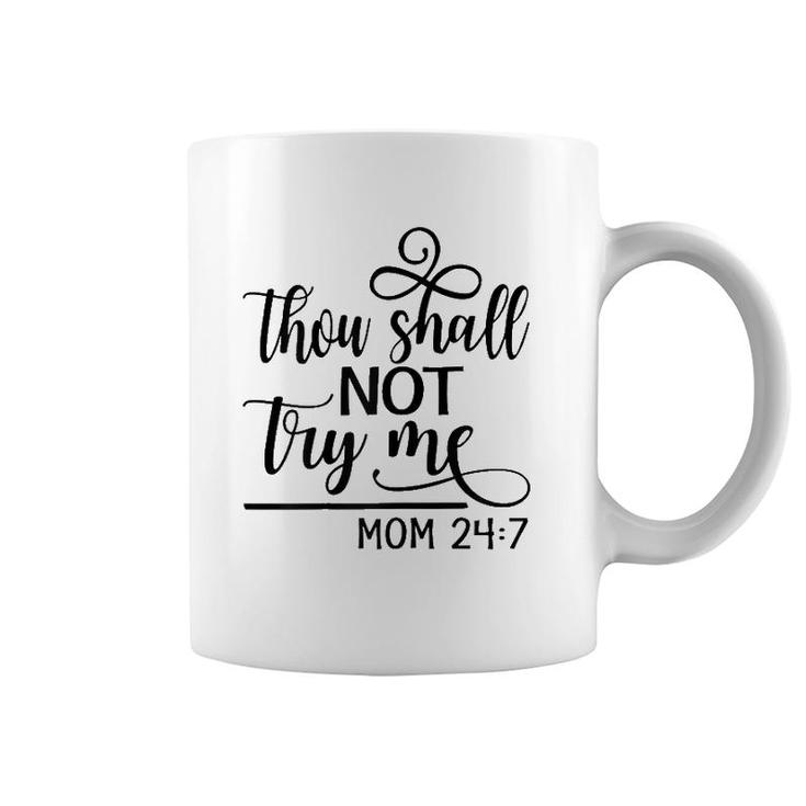 Womens Thou Shall Not Try Me Mom 247- Funny Design For Mothers Coffee Mug