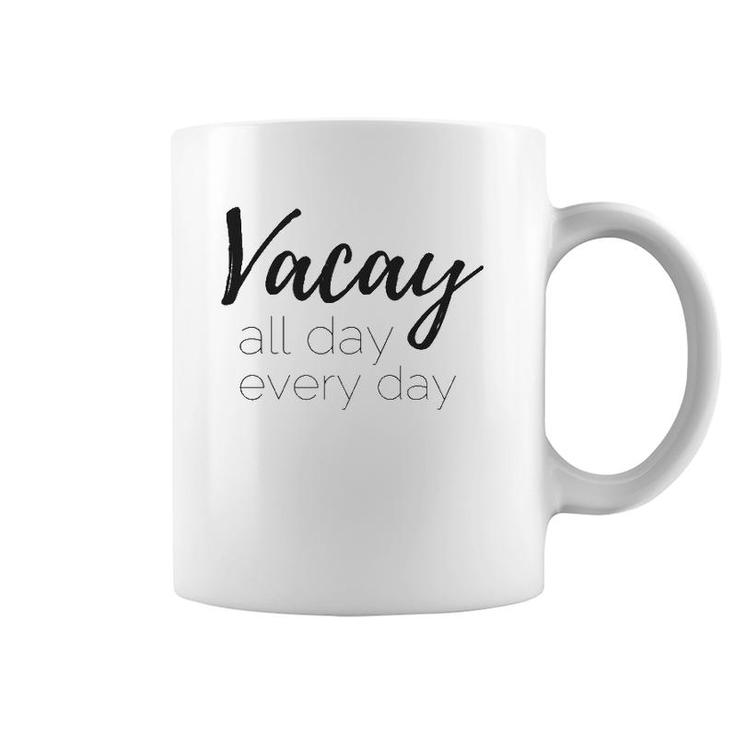 Womens Vacay All Day Every Day Coffee Mug