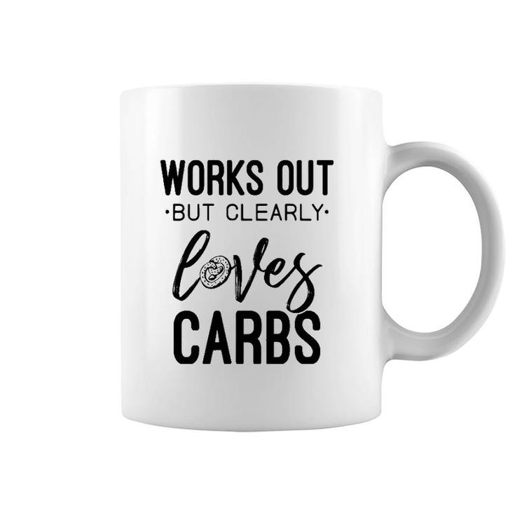 Womens Works Out But Clearly Loves Carbs Funny Workout Motivational  Coffee Mug