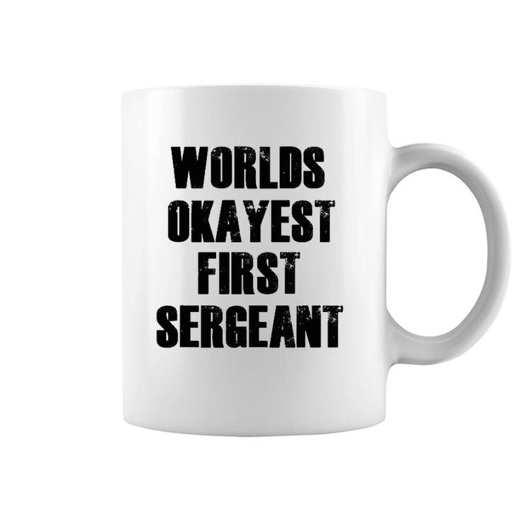 World's Okayest First Sergeant Funny Military Coffee Mug