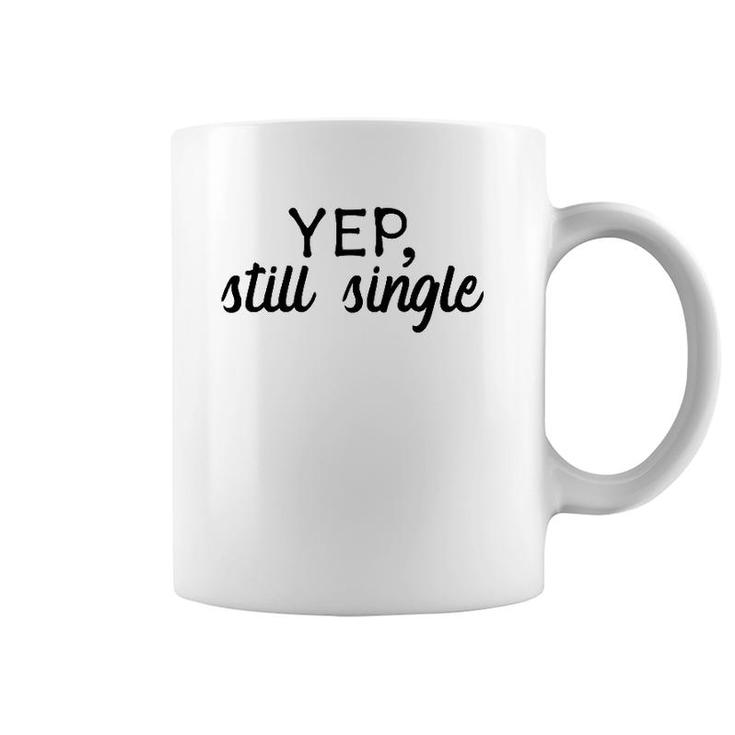 Yep, Still Single  Holidays Gift Coffee Mug