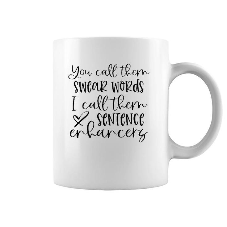 You Call Them Swear Words I Call Sentence Enhancers Heart Coffee Mug