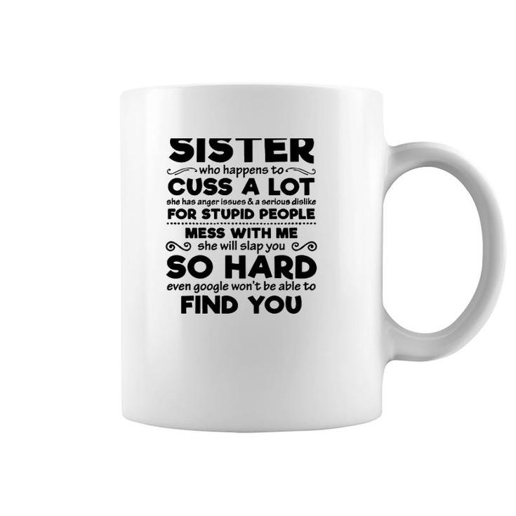 You Can't Scare Me I Have A Crazy Sister Mess With Me She Will Slap You So Hard Funny Sibling Family Coffee Mug